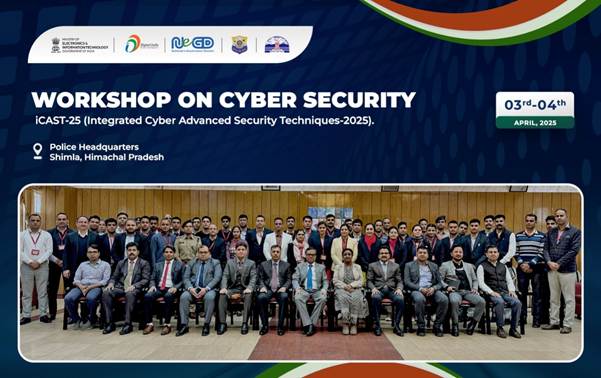 MeitY and the Government of Himachal Pradesh organized a Cyber Security iCAST-25 Workshop to enhance the cyber security posture of state government departments