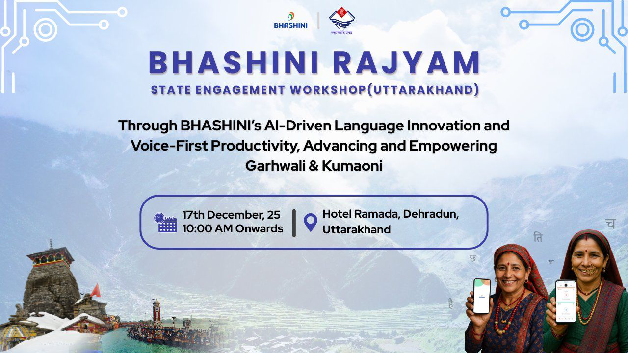 BHASHINI Rajyam Workshop : Advance AI-Driven Language Innovation workshop for Garhwali & Kumaoni in Uttarakhand